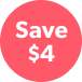 Save $4